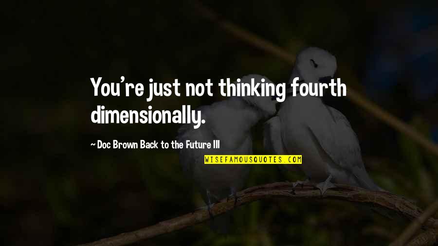 Jefferson Tree Of Liberty Quote Quotes By Doc Brown Back To The Future III: You're just not thinking fourth dimensionally. Jefferson Tree Of Liberty Quote Quotes By Doc Brown Back To The Future III: You're just not thinking fourth dimensionally.