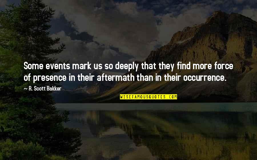 Jefferson Tree Of Liberty Quote Quotes By R. Scott Bakker: Some events mark us so deeply that they Jefferson Tree Of Liberty Quote Quotes By R. Scott Bakker: Some events mark us so deeply that they