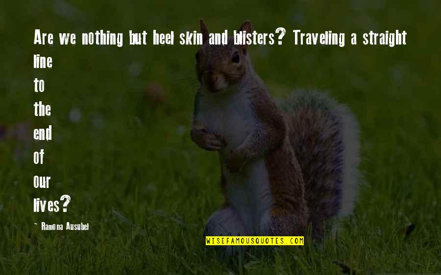 Jefferson Tree Of Liberty Quote Quotes By Ramona Ausubel: Are we nothing but heel skin and blisters? Jefferson Tree Of Liberty Quote Quotes By Ramona Ausubel: Are we nothing but heel skin and blisters?