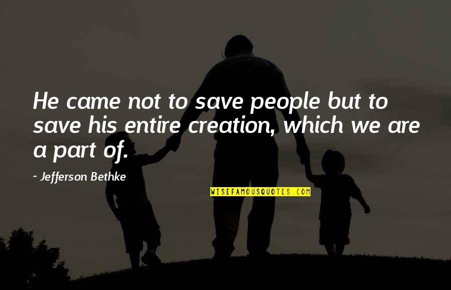 Jefferson We Quotes By Jefferson Bethke: He came not to save people but to Jefferson We Quotes By Jefferson Bethke: He came not to save people but to