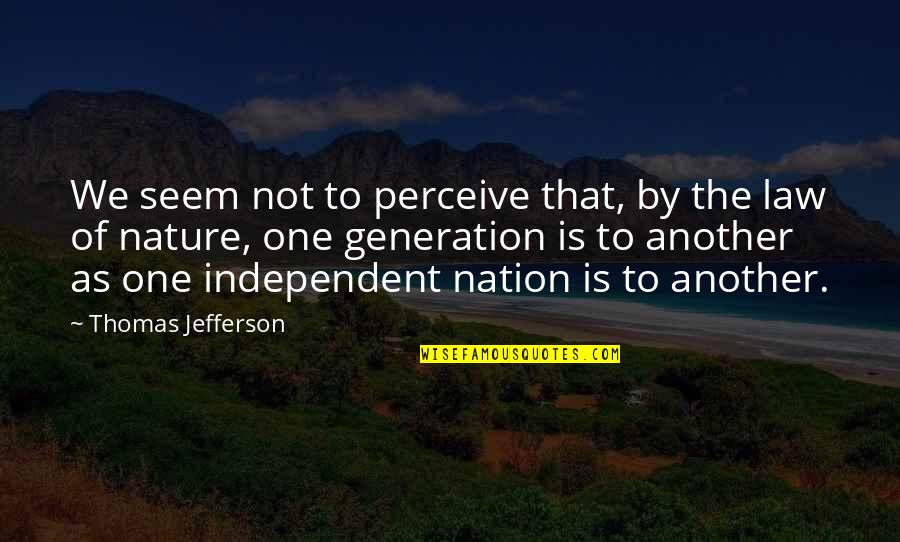 Jefferson We Quotes By Thomas Jefferson: We seem not to perceive that, by the Jefferson We Quotes By Thomas Jefferson: We seem not to perceive that, by the