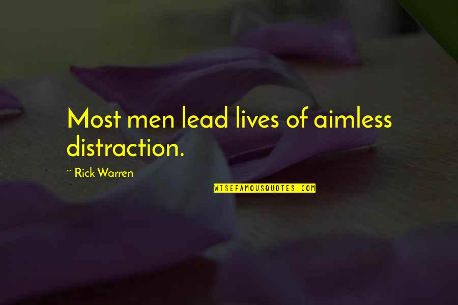 Jefferson Westshore Quotes By Rick Warren: Most men lead lives of aimless distraction. Jefferson Westshore Quotes By Rick Warren: Most men lead lives of aimless distraction.