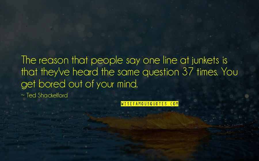 Jeffersonians Ideas Quotes By Ted Shackelford: The reason that people say one line at Jeffersonians Ideas Quotes By Ted Shackelford: The reason that people say one line at