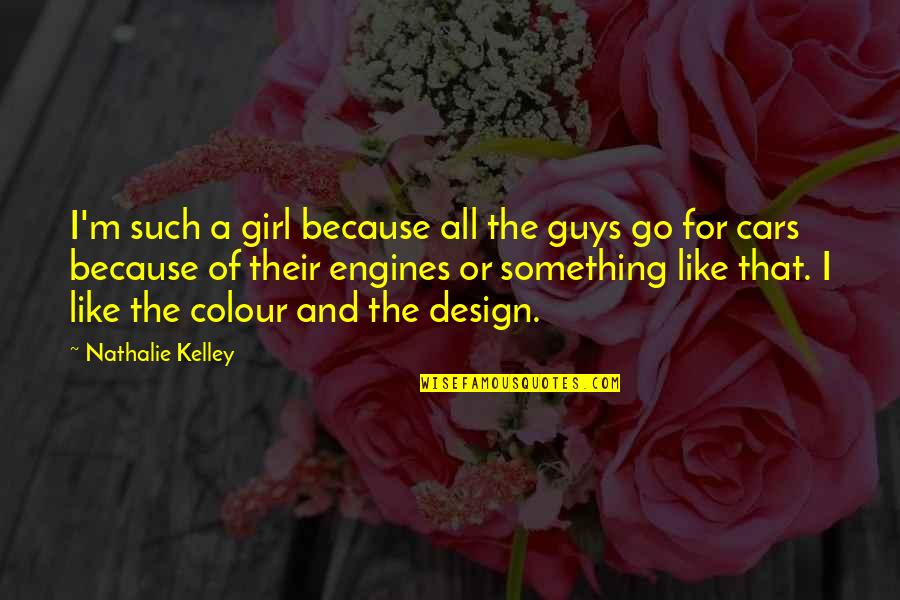 Jeffersonnational Life Quotes By Nathalie Kelley: I'm such a girl because all the guys Jeffersonnational Life Quotes By Nathalie Kelley: I'm such a girl because all the guys
