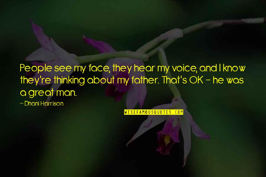 Jeffersons Episodes Quotes By Dhani Harrison: People see my face, they hear my voice,