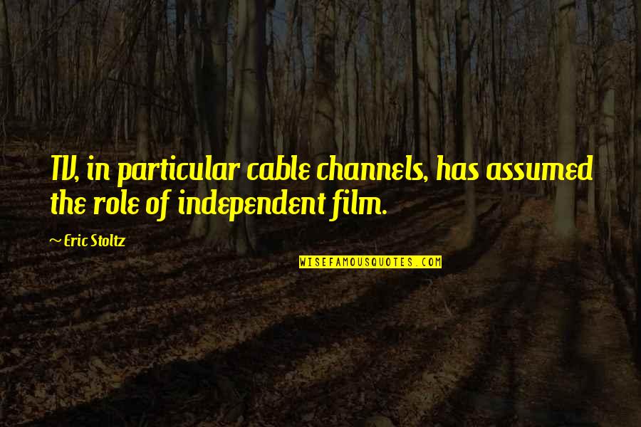 Jeffery Keedy Quotes By Eric Stoltz: TV, in particular cable channels, has assumed the