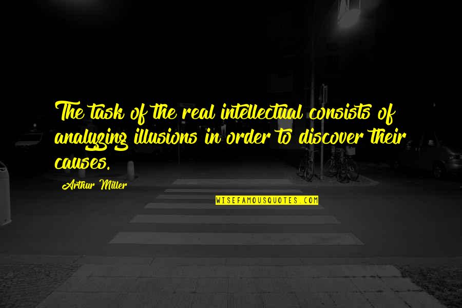 Jeffery Seaver Quotes By Arthur Miller: The task of the real intellectual consists of