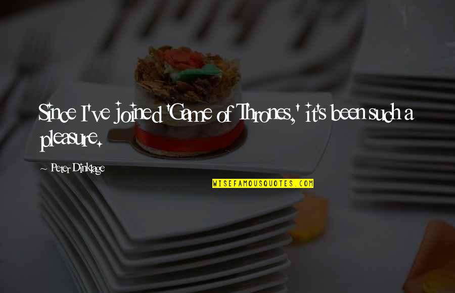 Jeffkingandco Quotes By Peter Dinklage: Since I've joined 'Game of Thrones,' it's been Jeffkingandco Quotes By Peter Dinklage: Since I've joined 'Game of Thrones,' it's been