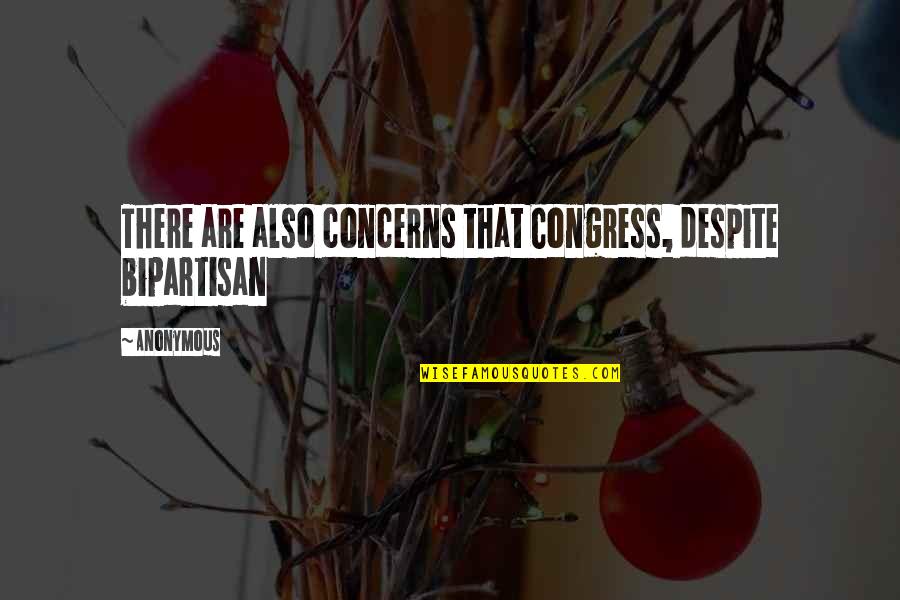 Jeffords Quotes By Anonymous: There are also concerns that Congress, despite bipartisan