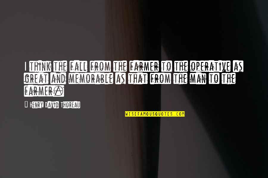 Jeffree Quotes By Henry David Thoreau: I think the fall from the farmer to Jeffree Quotes By Henry David Thoreau: I think the fall from the farmer to