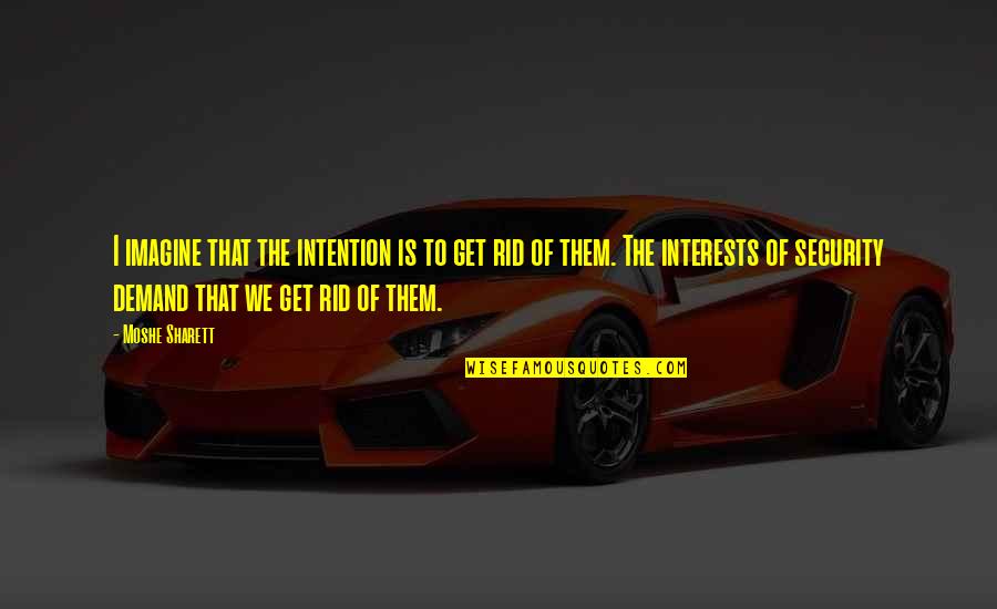 Jeffree Star Quotes By Moshe Sharett: I imagine that the intention is to get