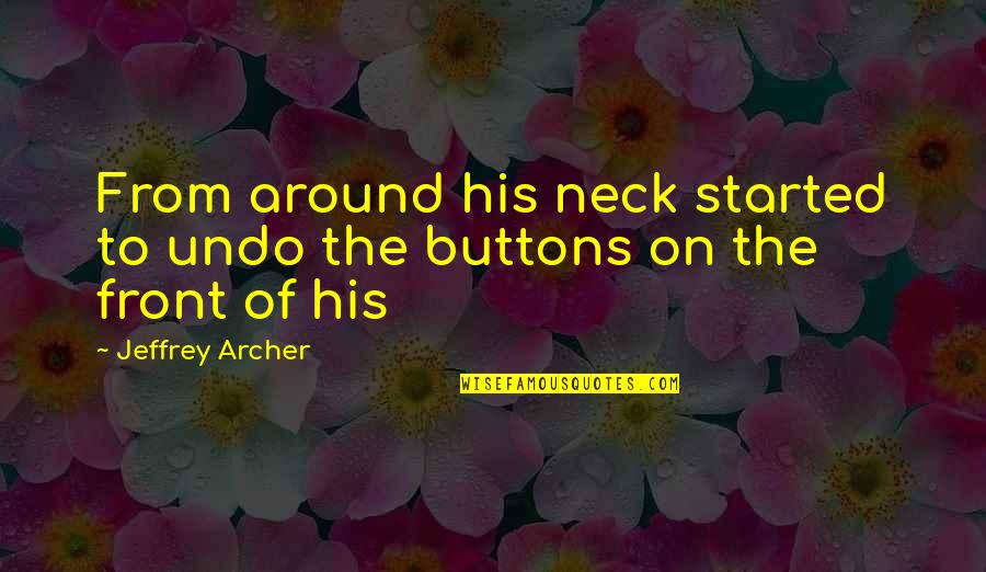 Jeffrey Archer Best Quotes By Jeffrey Archer: From around his neck started to undo the