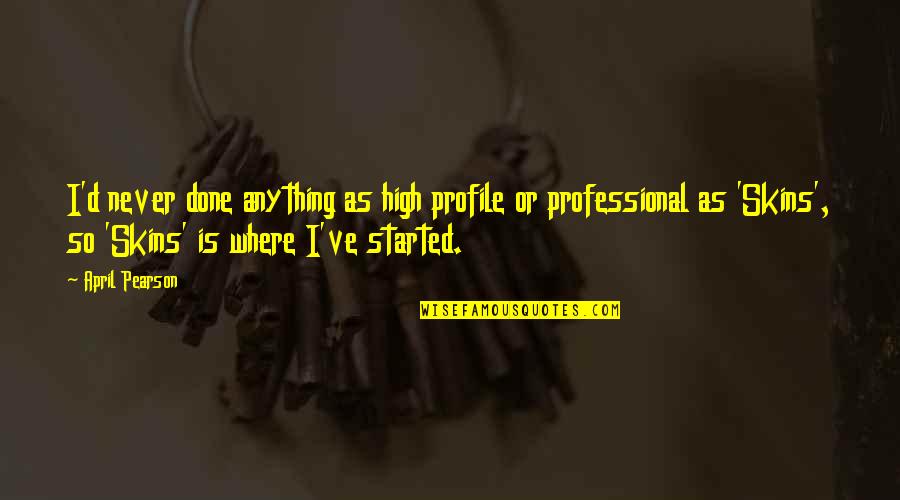 Jeffrey Archer Prisoner Of Birth Quotes By April Pearson: I'd never done anything as high profile or