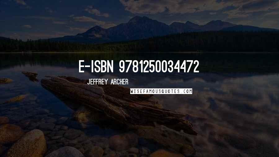 Jeffrey Archer quotes: e-ISBN 9781250034472