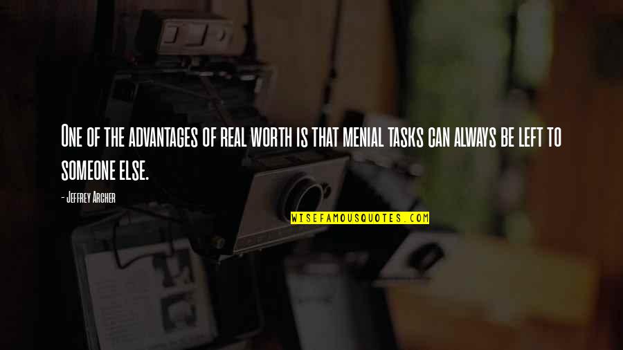 Jeffrey Archer Quotes By Jeffrey Archer: One of the advantages of real worth is Jeffrey Archer Quotes By Jeffrey Archer: One of the advantages of real worth is