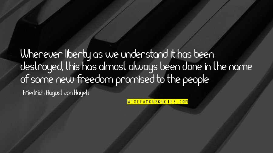 Jeffrey Campbell Quotes By Friedrich August Von Hayek: Wherever liberty as we understand it has been