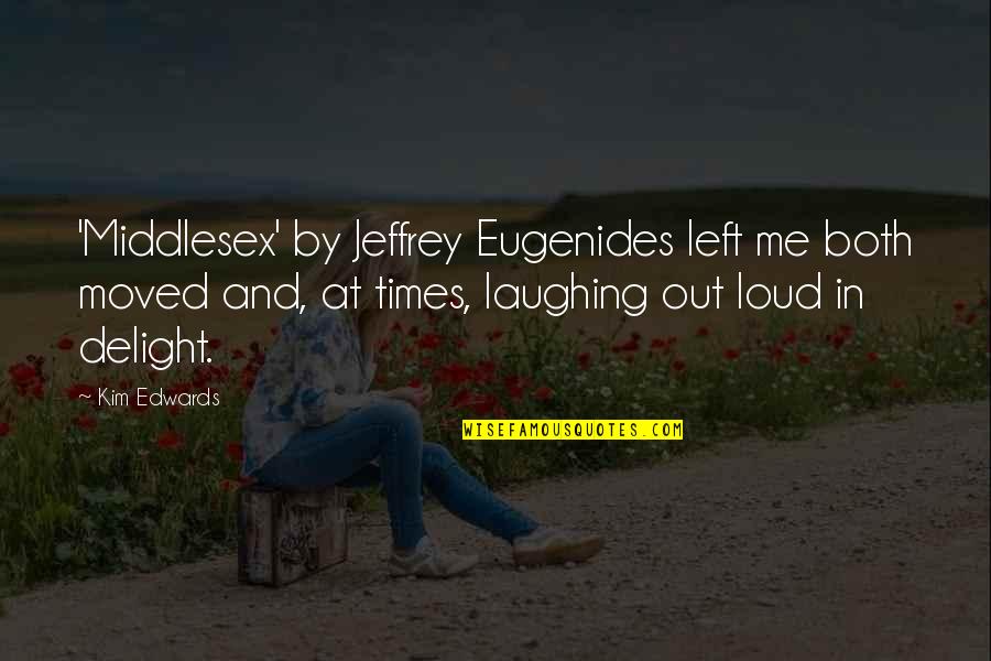 Jeffrey Eugenides Quotes By Kim Edwards: 'Middlesex' by Jeffrey Eugenides left me both moved Jeffrey Eugenides Quotes By Kim Edwards: 'Middlesex' by Jeffrey Eugenides left me both moved
