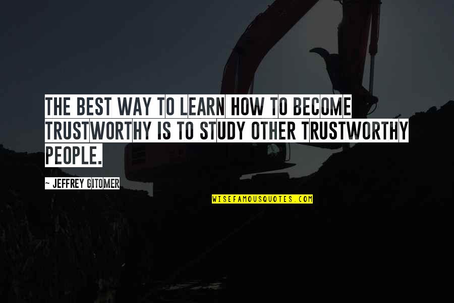 Jeffrey Gitomer Quotes By Jeffrey Gitomer: The best way to learn how to become Jeffrey Gitomer Quotes By Jeffrey Gitomer: The best way to learn how to become