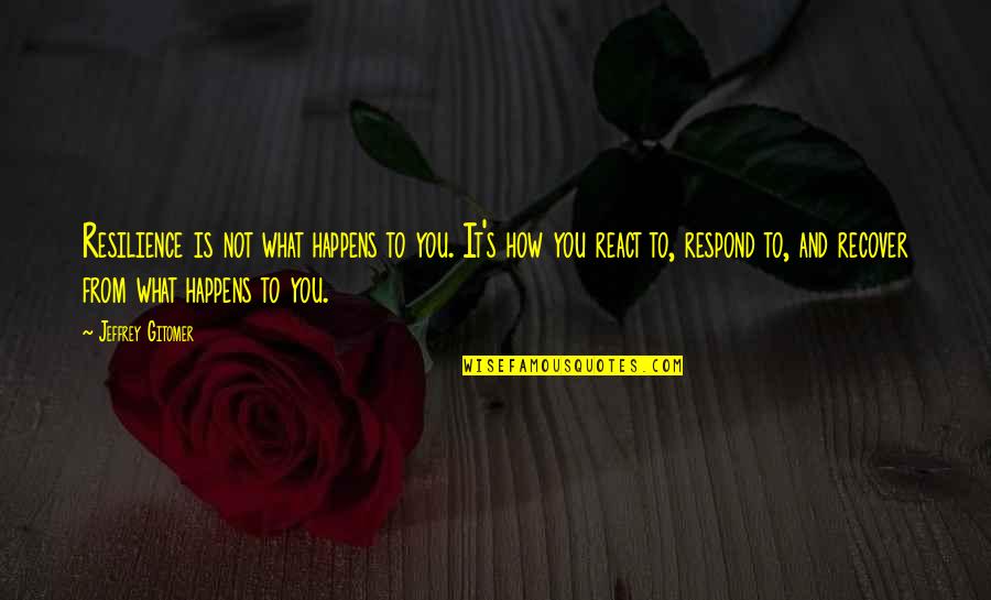 Jeffrey Gitomer Quotes By Jeffrey Gitomer: Resilience is not what happens to you. It's Jeffrey Gitomer Quotes By Jeffrey Gitomer: Resilience is not what happens to you. It's