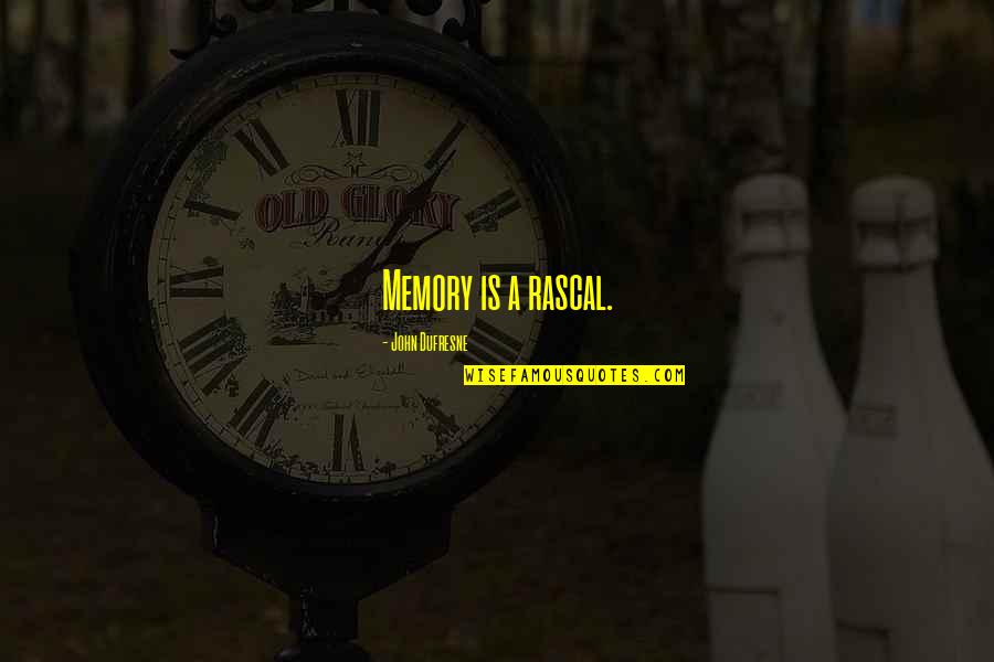 Jeffrey Mcdaniel Quotes By John Dufresne: Memory is a rascal.