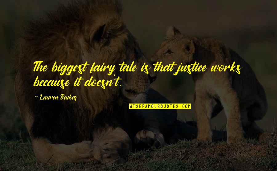 Jeffrey Wigand Quotes By Lauren Beukes: The biggest fairy tale is that justice works
