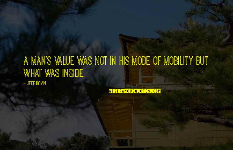 Jeff's Quotes By Jeff Rovin: a man's value was not in his mode