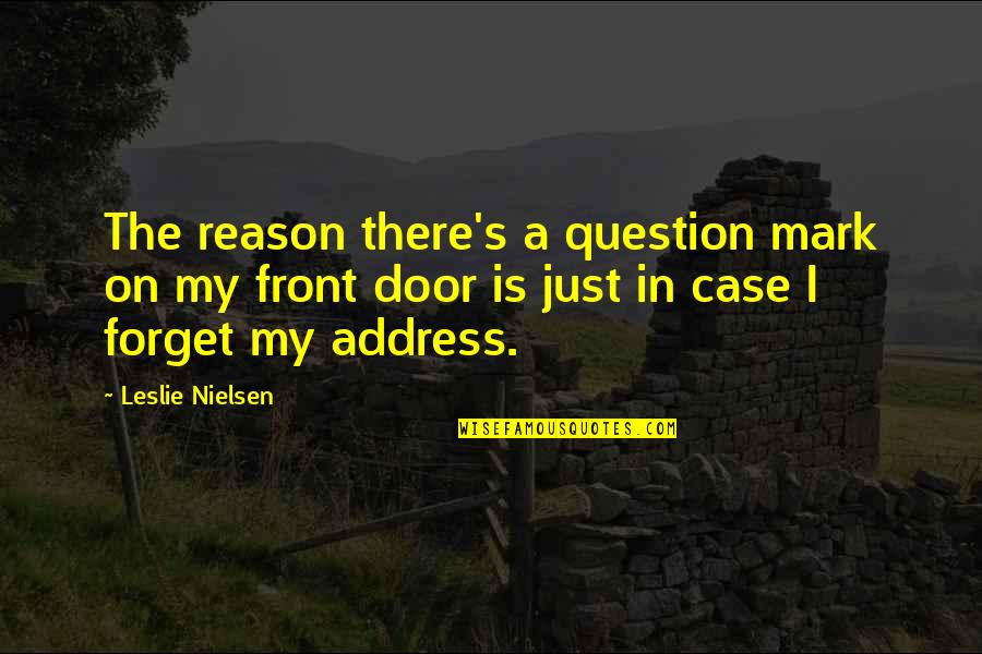 Jefke Vermeulen Quotes By Leslie Nielsen: The reason there's a question mark on my