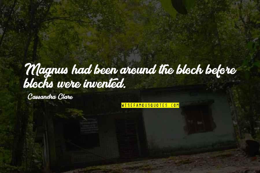 Jeg Elsker Dig Quotes By Cassandra Clare: Magnus had been around the block before blocks