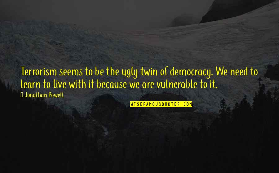 Jegertroppen Quotes By Jonathan Powell: Terrorism seems to be the ugly twin of
