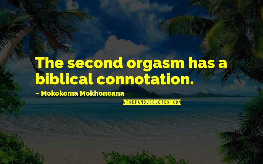 Jegousse Quotes By Mokokoma Mokhonoana: The second orgasm has a biblical connotation.