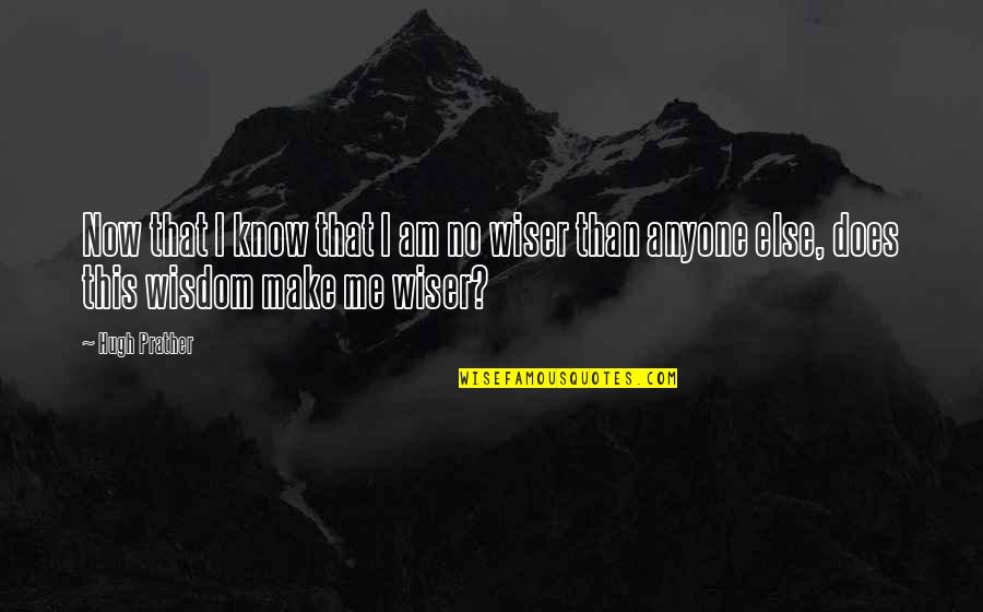 Jehad Eid Quotes By Hugh Prather: Now that I know that I am no