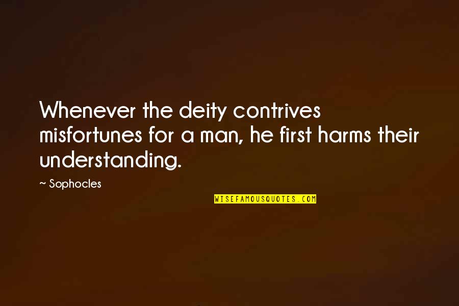 Jehan Quotes By Sophocles: Whenever the deity contrives misfortunes for a man,