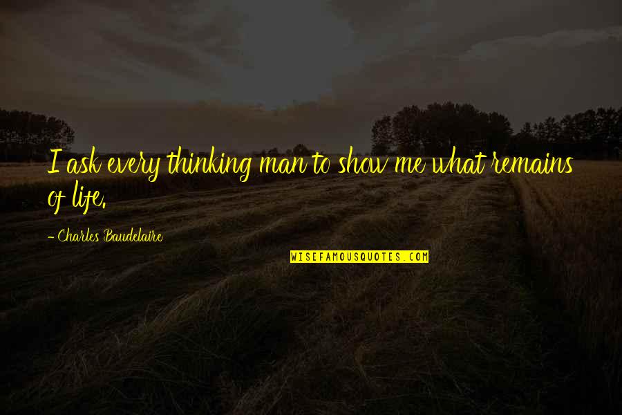 Jeic Norman Quotes By Charles Baudelaire: I ask every thinking man to show me Jeic Norman Quotes By Charles Baudelaire: I ask every thinking man to show me