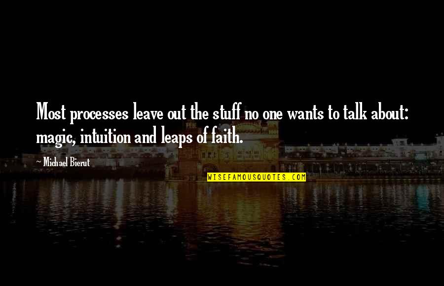 Jeila Kershaw Quotes By Michael Bierut: Most processes leave out the stuff no one Jeila Kershaw Quotes By Michael Bierut: Most processes leave out the stuff no one