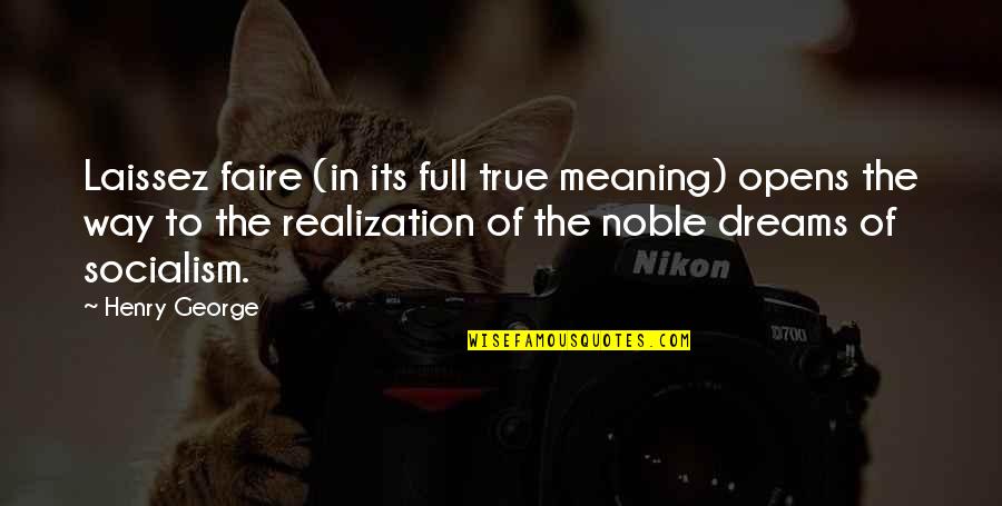 Jeitinho Pronunciation Quotes By Henry George: Laissez faire (in its full true meaning) opens