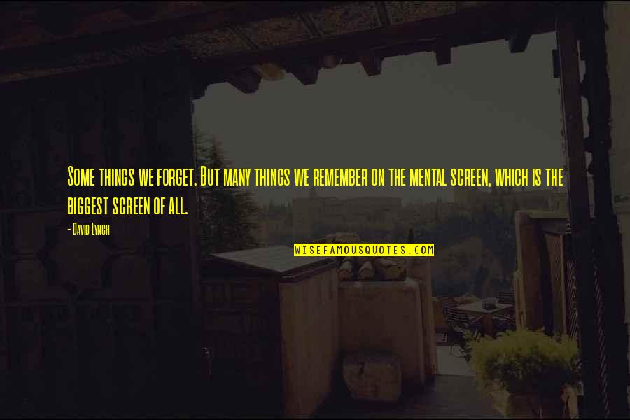 Jejemon English Quotes By David Lynch: Some things we forget. But many things we Jejemon English Quotes By David Lynch: Some things we forget. But many things we