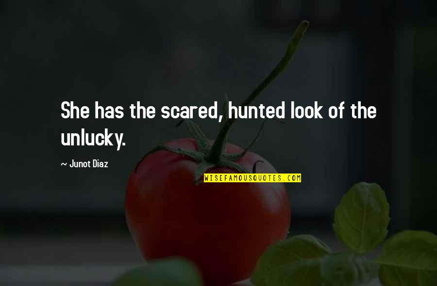 Jejer Wasesa Quotes By Junot Diaz: She has the scared, hunted look of the Jejer Wasesa Quotes By Junot Diaz: She has the scared, hunted look of the