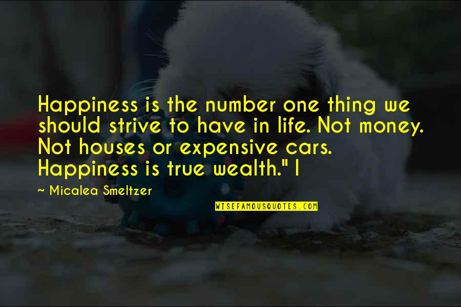 Jejer Wasesa Quotes By Micalea Smeltzer: Happiness is the number one thing we should Jejer Wasesa Quotes By Micalea Smeltzer: Happiness is the number one thing we should