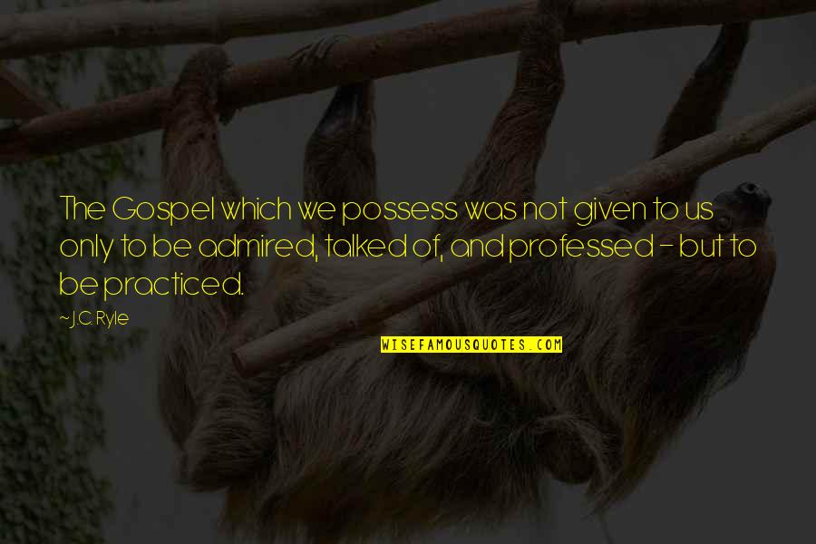 Jejomar Binay Quotes By J.C. Ryle: The Gospel which we possess was not given Jejomar Binay Quotes By J.C. Ryle: The Gospel which we possess was not given