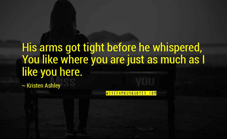 Jejum Intermitente Quotes By Kristen Ashley: His arms got tight before he whispered, You Jejum Intermitente Quotes By Kristen Ashley: His arms got tight before he whispered, You