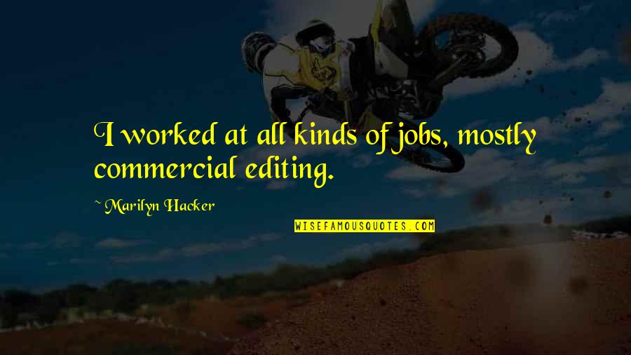 Jekoslav Quotes By Marilyn Hacker: I worked at all kinds of jobs, mostly Jekoslav Quotes By Marilyn Hacker: I worked at all kinds of jobs, mostly
