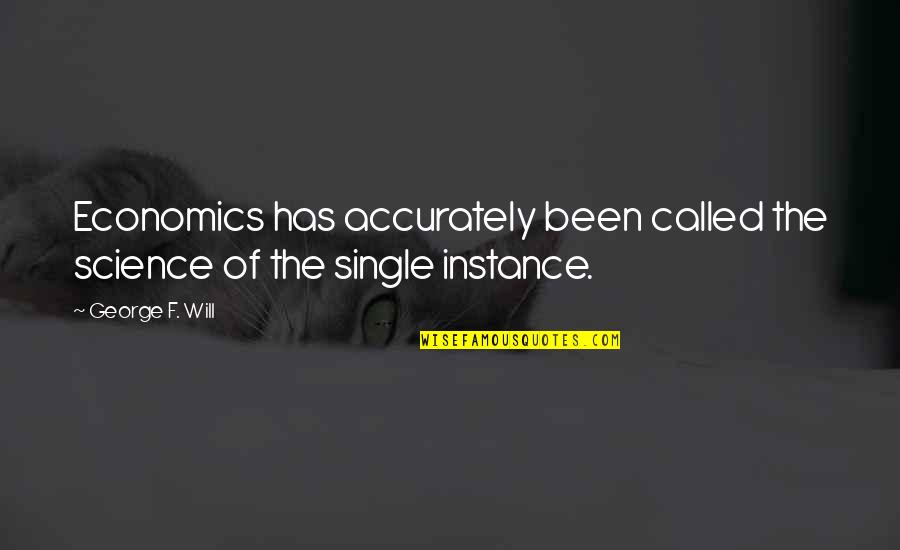 Jekyl Quotes By George F. Will: Economics has accurately been called the science of
