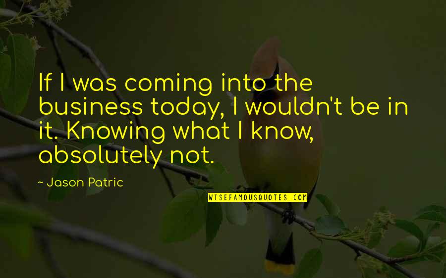 Jekyll And Hyde Chapter 3 Main Quotes By Jason Patric: If I was coming into the business today,