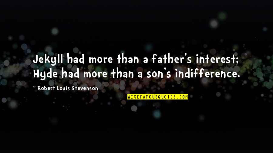 Jekyll And Hyde Jekyll Quotes By Robert Louis Stevenson: Jekyll had more than a father's interest; Hyde Jekyll And Hyde Jekyll Quotes By Robert Louis Stevenson: Jekyll had more than a father's interest; Hyde