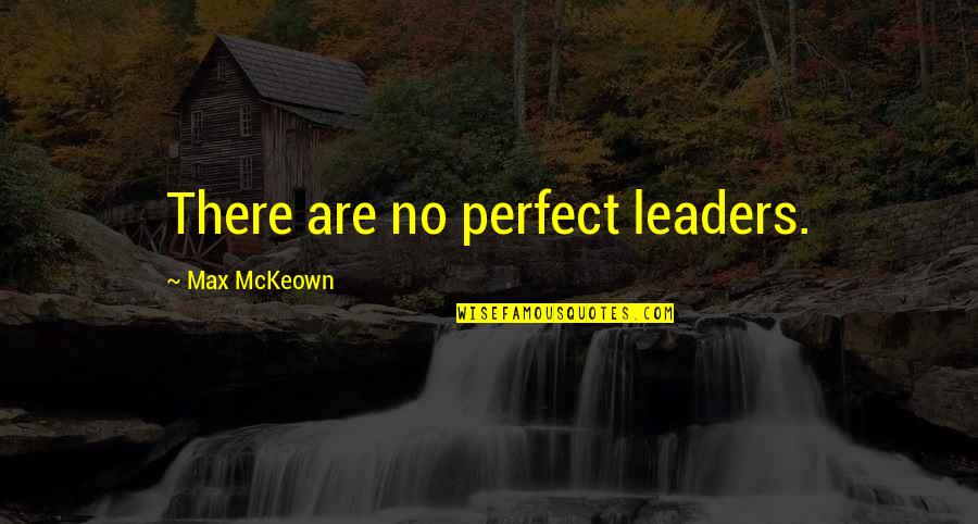 Jel Nkov Ujep Quotes By Max McKeown: There are no perfect leaders. Jel Nkov Ujep Quotes By Max McKeown: There are no perfect leaders.