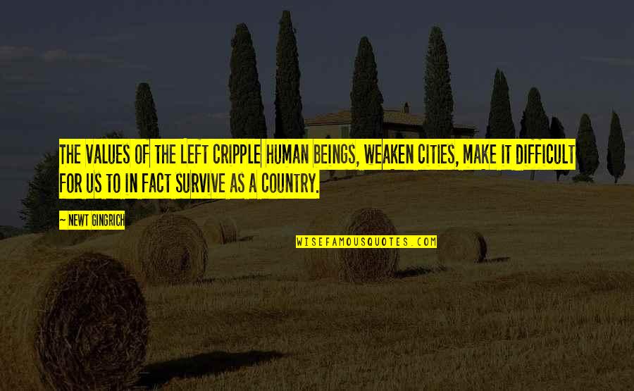 Jelacicev Quotes By Newt Gingrich: The values of the Left cripple human beings, Jelacicev Quotes By Newt Gingrich: The values of the Left cripple human beings,