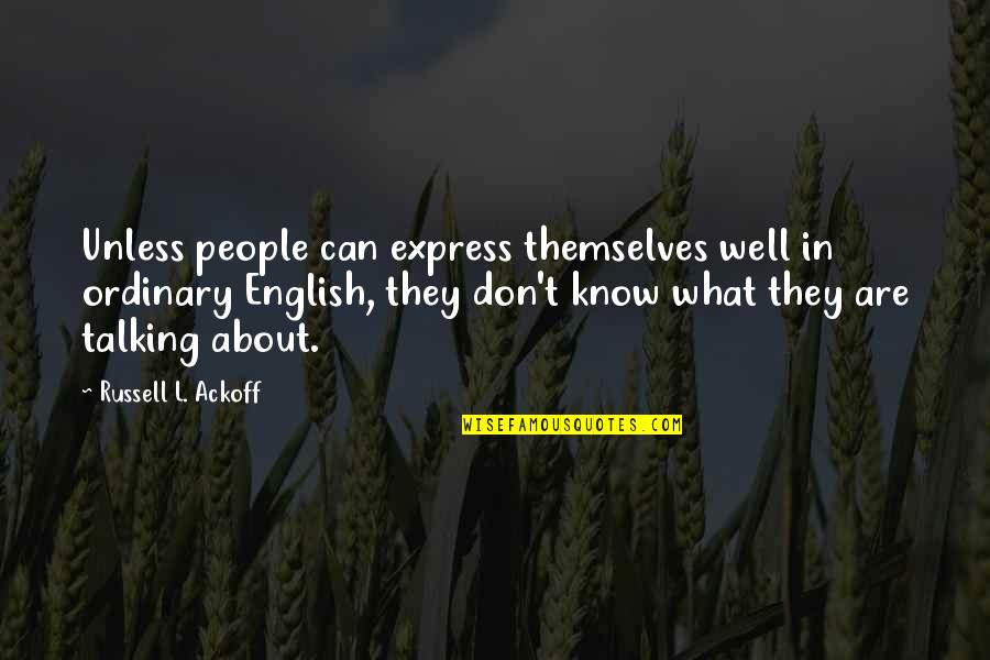 Jelani Quotes By Russell L. Ackoff: Unless people can express themselves well in ordinary