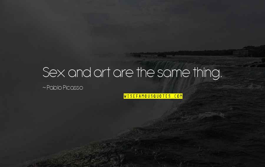Jelaskan Quotes By Pablo Picasso: Sex and art are the same thing.