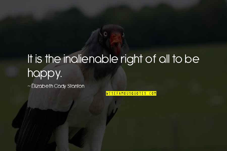 Jelatang Quotes By Elizabeth Cady Stanton: It is the inalienable right of all to Jelatang Quotes By Elizabeth Cady Stanton: It is the inalienable right of all to