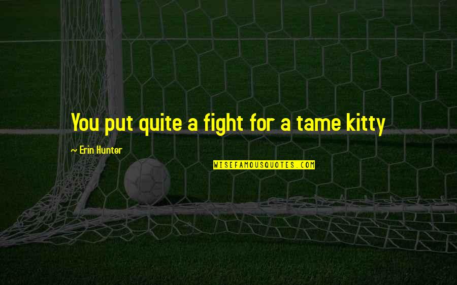 Jelavic X Quotes By Erin Hunter: You put quite a fight for a tame
